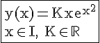 \rm \Large \fbox{y(x)=Kxe^{x^2}\\x\in I, K\in\mathbb{R}